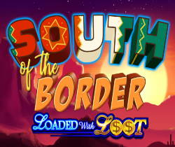 South of the Border Loaded with Loot