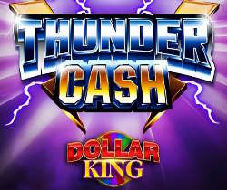 Thunder Cash Dollar King